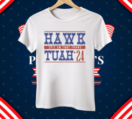 Hawk Tuah Spit On That Thang 24 Tee Shirt