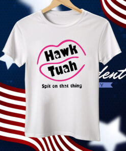 Hawk Tuah Tee Shirt