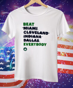 Celtics Beat Miami Cleveland Indiana Dallas Everybody Tee Shirt