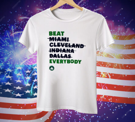 Celtics Beat Miami Cleveland Indiana Dallas Everybody Tee Shirt