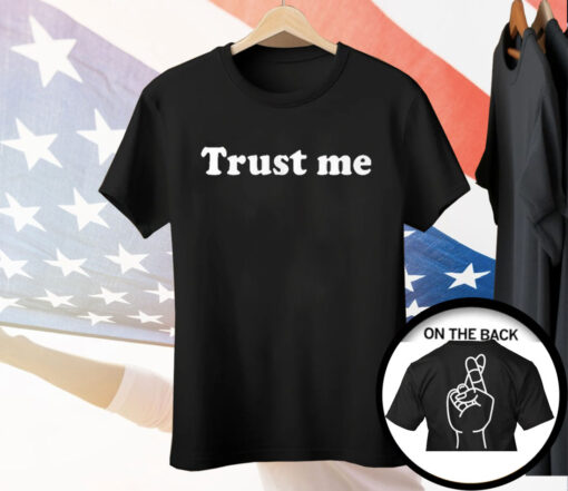 Trust Me Fingers Crossed Tee Shirt