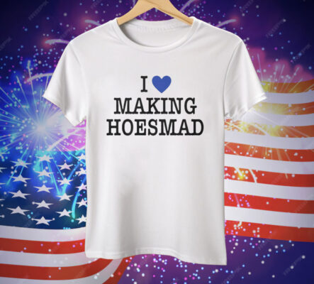 Maiaaaa I Love Making Hoesmad Tee Shirt