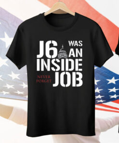 Defender Of The Republic J6 Was An Inside Job Never Forget Tee Shirt