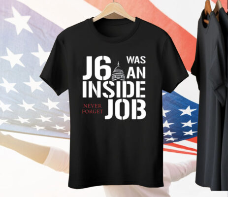 Defender Of The Republic J6 Was An Inside Job Never Forget Tee Shirt