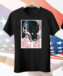 Mx Morgan I Will Not Apologize For My Nature Tee Shirt