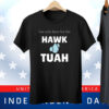 I’m Only Here For The Hawk Tuah Tee Shirt