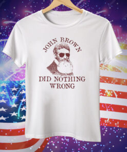 John Brown Did Nothing Wrong T-Shirt