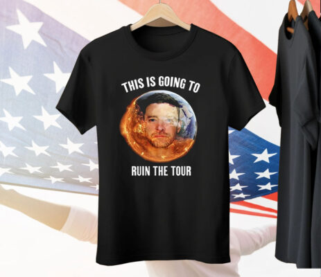 This Is Going To Ruin The Tour New Tee Shirt