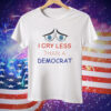 I Cry Less Than A Democrat Tee Shirt
