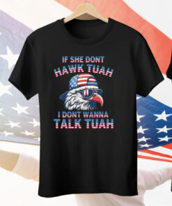 Eagle If She Don’t Hawk Tuah I Don’t Wanna Talk Tee Shirt