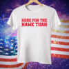 Here For The Hawk Tuah Tee Shirt