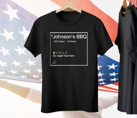 Johnson’s BBQ One Star Review No Vegan Food Here Tee Shirt