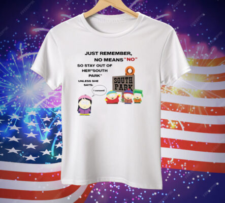 Just Remember No Means No Stay Out Of Her South Park T-Shirt