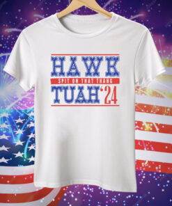 Hawk Tuah Spit On That Thang 24 Tee Shirt