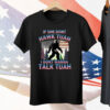 Bigfoot If She Don’t Hawk Tuah I Don’t Wanna Talk Tuah Tee Shirt