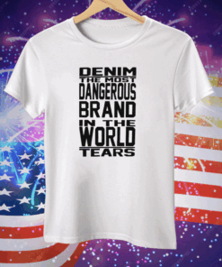 Denim The Most Dangerous In The World Tears Tee Shirt