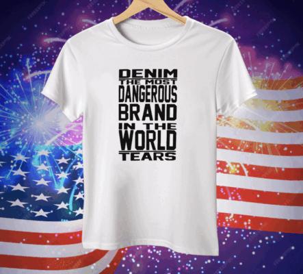 Denim The Most Dangerous In The World Tears Tee Shirt