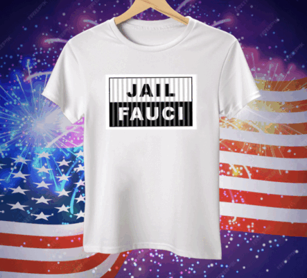 Dr. Fauci Jail Fauci Tee Shirt