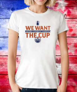 Edmonton Oilers 2024 Western Conference Champions We Want The Cup T-Shirt