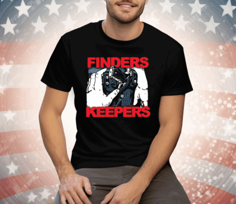 Finders Keepers Tee Shirt