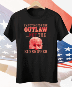 Funny Joe Biden I'm Voting For The Outlaw Not Kid Sniffer Tee Shirt