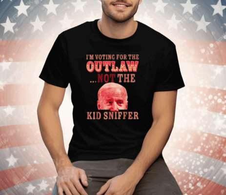 Funny Joe Biden I'm Voting For The Outlaw Not Kid Sniffer Tee Shirt