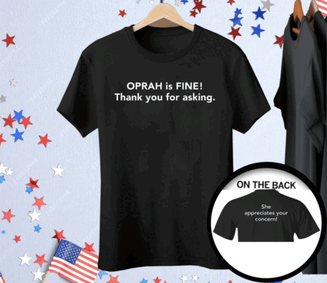 Gayle King Oprah Is Fine Tee Shirt