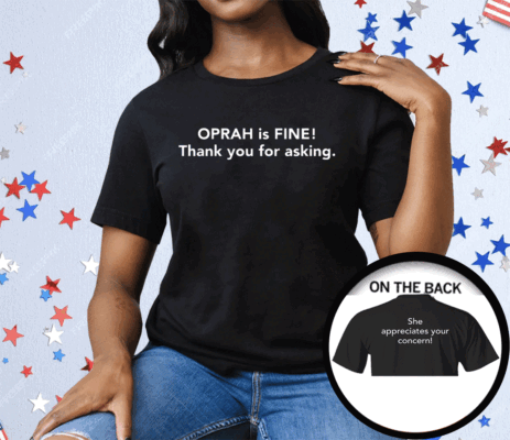 Gayle King Oprah Is Fine Tee Shirt
