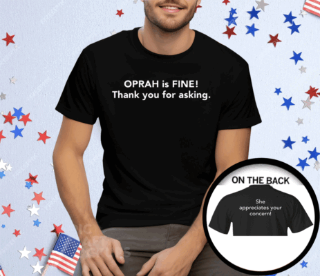 Gayle King Oprah Is Fine Tee Shirt