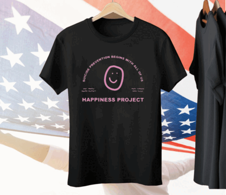 Happiness Project Suicide Prevention Begins With All Of Us Your Mental Health Matters Make Someone Smile Today Tee Shirt