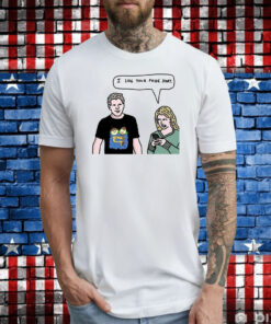 I Like Your Pride T-Shirt