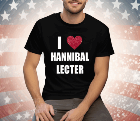 I Love Hannibal Lecter Tee Shirt