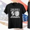 I Was Never A Honor Student But The Guy In My Basement Is Tee Shirt