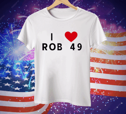 I love Rob 49 Tee Shirt