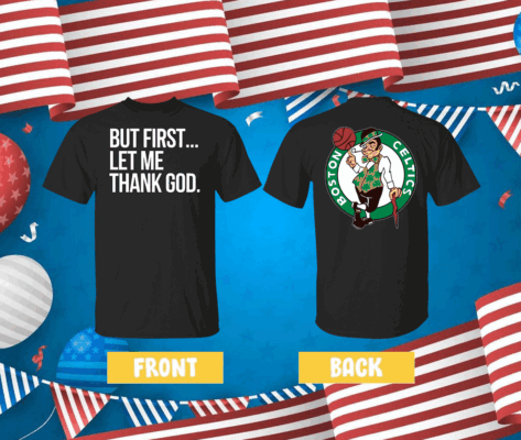 Joe Mazzulla Celtics But First Let Me Thank God Tee Shirt