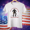 Keep a Little Dirt Under My Pillow for the Dirt Man Tee Shirt