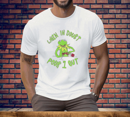 Kermit when in doubt pour 1 out Tee Shirt