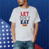 Let Joey eat hot dog Shirt