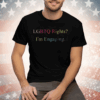 Lgbtq Rights I’m Engaging Tee Shirt