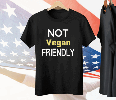 Not Vegan Friendly Tee Shirt