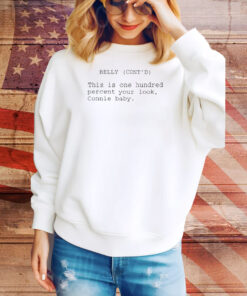 Official Belly Cont’d This Is One Hundred Percent Your Look Connie Baby Tee Shirt