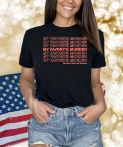 Official Ssdgm Thank You My Favorite Murder Stay Sexy And Don’t Get Murdered Shirt