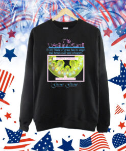 Official The Smiling Earth Happy Grass Grow Grow Every Blade Of Grass Has Its Angel That Bends Over And Whispers Shirt