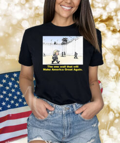 Official Trump The One Wall That Will Make America Great Again Shirt