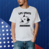 Opossum life update ahh Shirt