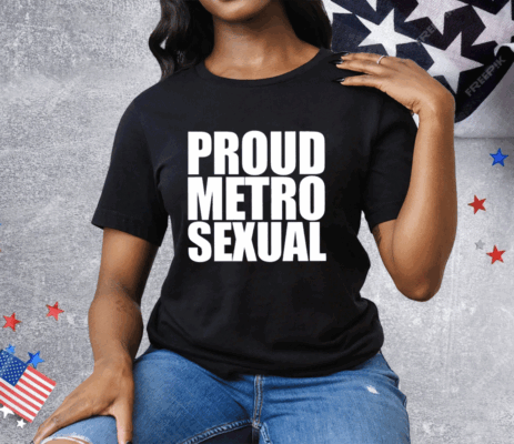 Proud Metro Sexual Tee Shirt