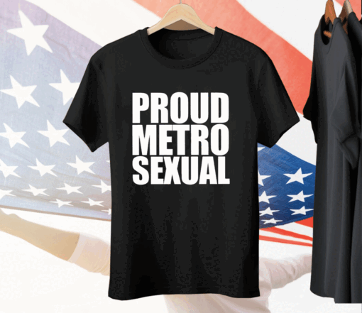 Proud Metro Sexual Tee Shirt