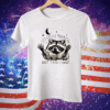Raccoon It’s Called Trash Can Not Trash Cannot Tee Shirt