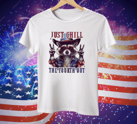 Racoon Just Chill The Fourth Out Tee Shirt