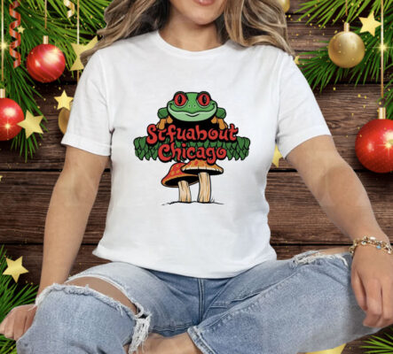 STFU about Chicago cafe Tee Shirt